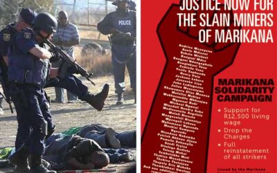 Justice Now for the Slain Miners of Marikana | by Marikana Support Campaign Liason Committee
