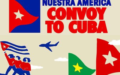 The Global Convoy to Cuba: response to Washington’s strangling of Cuba